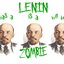 Lenin Was A, Lenin Is A, Lenin Will Be A Zombie