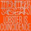 Lobster Is Coincidence