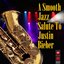 A Smooth Jazz Salute To Justin Bieber