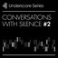 Conversations With Silence, Vol. 2 - Underscore Series