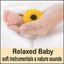 Relaxed Baby: Soft Instrumentals & Nature Sounds (Lullaby Music, Baby Lullabies, Music for Babies Bedtime)
