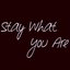 Stay What You Are