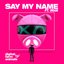 Say My Name (feat. IMAN) - Single
