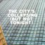 The City's Collapsing (But Not Tonight)