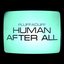 Human After All