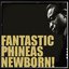 Fantastic Phineas Newborn!