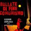 BALLATE DI FINE COMUNISMO