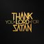 Thank You Lord For Satan