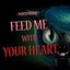 Feed Me with Your Heart