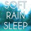 Soft Rain Sleep