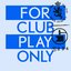 For Club Play Only, Pt. 1