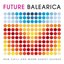 Future Balearica: New Chill & Warm Sunset Sounds