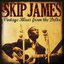 Skip James: Vintage Blues from the Delta