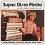 Super Disco Pirata [De Tepito Para El Mundo 1965-1980 (Analog Africa No.39)]