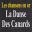 La danse des canards - Les chansons en or