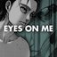 Eyes On Me (Eren Jaeger Rap)