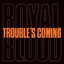Trouble’s Coming - Single