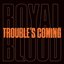 Trouble’s Coming - Single