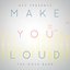 Make You Loud (GFC Presents)