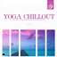 Yoga Chillout, Vol. 10 (A Journey to Your Deepest Relaxation and Meditation,massage, Stress Relief, Yoga and Sound Therapy)