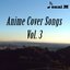 Anime Cover Songs, Vol. 3