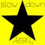 Slow Down