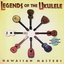 Legends of the Ukulele - Hawaiian Masters