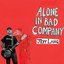 Alone In Bad Company