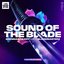 Sound Of The Blade