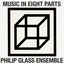 Philip Glass: Music in Eight Parts