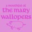 A Mouthful of The Mary Wallopers