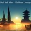 Bali Del Mar - Chillout Lounge (Finest Selected Ambient and Yoga Bar Sounds)