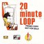 20 Minute Loop