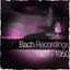 Bach Recordings 1927 - 1950