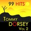 99 Hits : Tommy Dorsey Vol 2