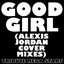 Good Girl (Alexis Jordan Cover Mixes)
