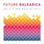 Future Balearica Vol 2 - A New Wave Of Chill