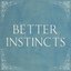 Better Instincts