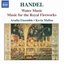 Handel: Water Music / Music for the Royal Fireworks