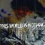 This World Is Nothing