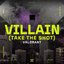 Villain (Take the Shot)