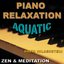 Piano Relaxation Aquatic (Zen & méditation)