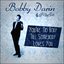 Bobby Darin - You're No Body Till Somebody Loves You