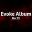 Evoke Album, Vol. 73