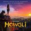 Mowgli: Legend of the Jungle (Original Motion Picture Soundtrack)