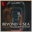 Beyond the Sea (Soundtrack from the Netflix Series 'Black Mirror')