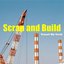 Scrap and Build