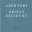 Orient & Occident (Swedish Radio Symphony Orchestra feat. conductor Tõnu Kaljuste)