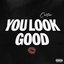 You Look Good - Single