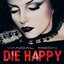 DIE HAPPY
